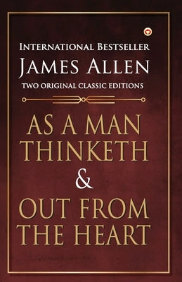 As a Man Thinketh and Out from the Heart by Allen, James