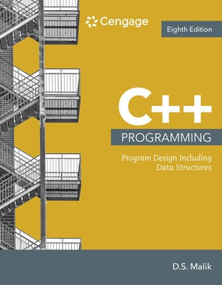 C++ Programming: Program Design Including Data Structures by Malik, D. S.