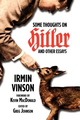 Some Thoughts on Hitler and Other Essays by Vinson, Irmin