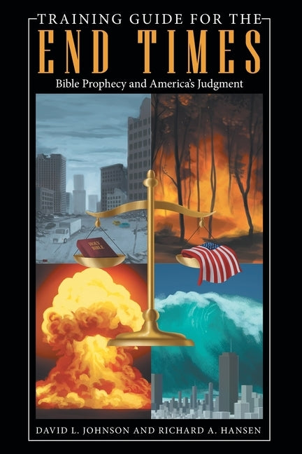 Training Guide for the End Times: Bible Prophecy and America's Judgment by Johnson, David L.