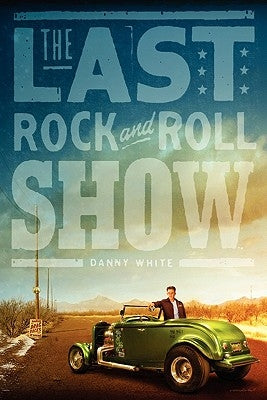 The Last Rock and Roll Show by White, William Daniel