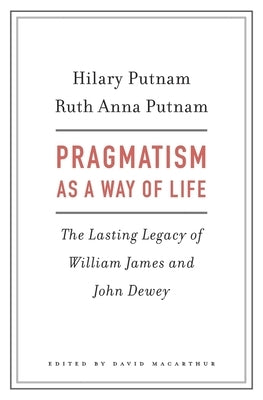 Pragmatism as a Way of Life by Putnam