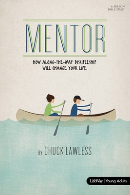 Mentor - Bible Study Book - Revised: How Along-The-Way Discipleship Can Change Your Life by Lawless, Chuck