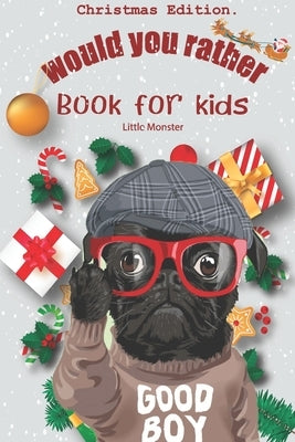 Would you rather book for kids: Christmas Edition: A Fun Family Activity Book for Boys and Girls Ages 6, 7, 8, 9, 10, 11, and 12 Years Old - Best Chri by Would You Rather Books, Perfect