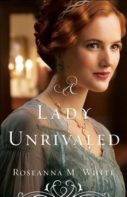 A Lady Unrivaled by White, Roseanna M.
