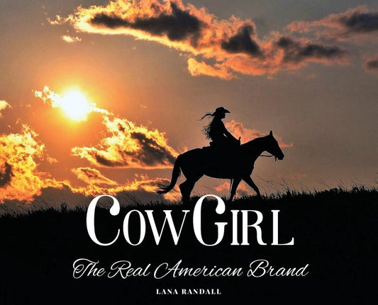 Cowgirl: The Real American Brand by Randall, Lana