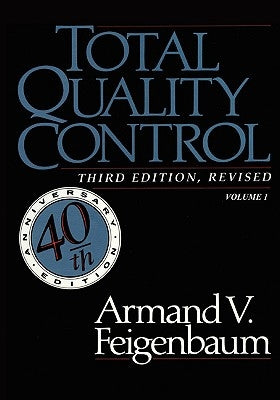 Total Quality Control, Revised (Fortieth Anniversary Edition), Volume 1 by Feigenbaum, Armand V.