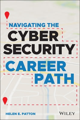 Navigating the Cybersecurity Career Path by Patton, Helen E.