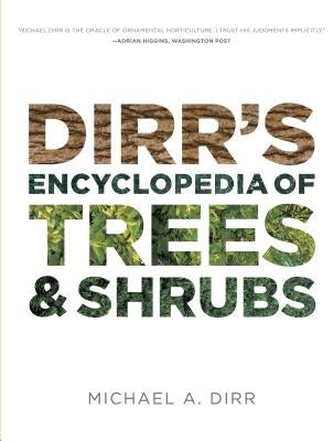 Dirr's Encyclopedia of Trees and Shrubs by Dirr, Michael A.