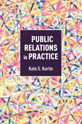 Public Relations in Practice by Kurtin, Kate