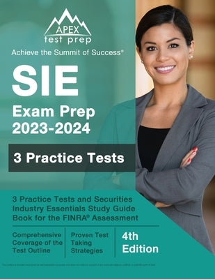 SIE Exam Prep 2023 - 2024: 3 Practice Tests and Securities Industry Essentials Study Guide Book for the FINRA Assessment [4th Edition] by Lefort, J. M.