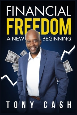 Financial Freedom-: A New Beginning by Cash, Tony