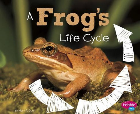 A Frog's Life Cycle by Dunn, Mary R.