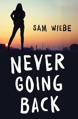 Never Going Back by Wiebe, Sam