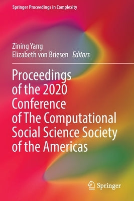 Proceedings of the 2020 Conference of the Computational Social Science Society of the Americas by Yang, Zining