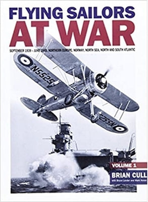 Flying Sailors at War: September 1939 - June 1940 by Cull, Brian