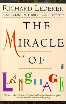 The Miracle of Language by Lederer, Richard