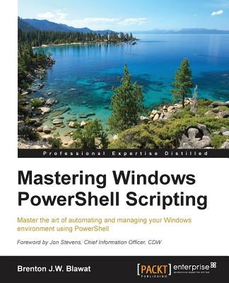 Mastering PowerShell by Blawat, Brenton