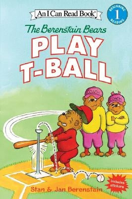 The Berenstain Bears Play T-Ball by Berenstain, Jan