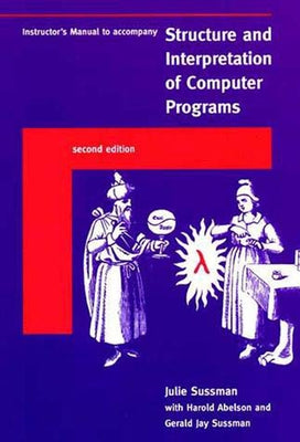 Instructor's Manual T/A Structure and Interpretation of Computer Programs, Second Edition by Sussman, Julie