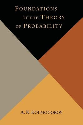 Foundations of the Theory of Probability by Kolmogorov, A. N.