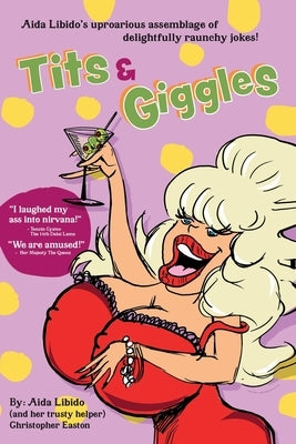 Tits & Giggles!!!: Aida Libido's Uproarious Assemblage of Delightfully Raunchy Jokes by Easton, Christopher