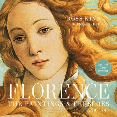 Florence: The Paintings & Frescoes, 1250-1743 by King, Ross