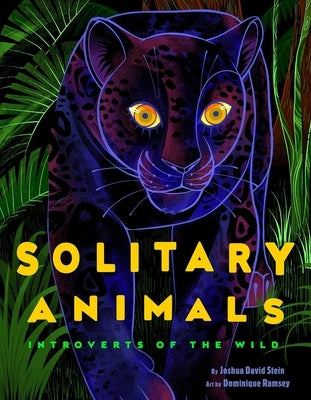 Solitary Animals: Introverts of the Wild by Stein, Joshua David