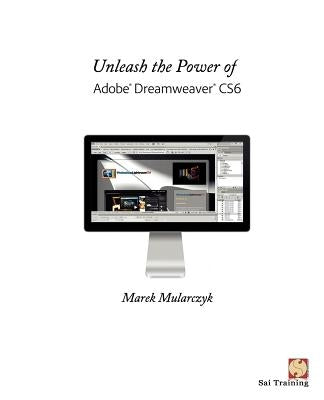 Unleash the Power of Adobe Dreamweaver Cs6 by Mularczyk, Marek