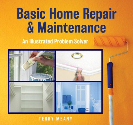 Basic Home Repair & Maintenance: An Illustrated Problem Solver by Meany, Terry