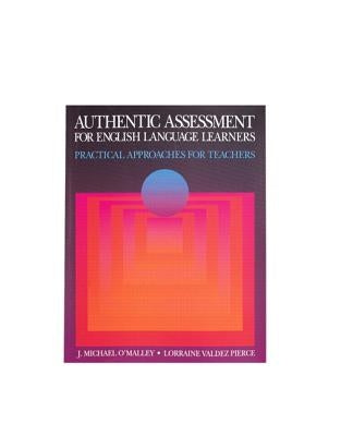 Authentic Assessment for English Language Learners by O'Malley, J.
