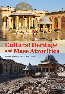 Cultural Heritage and Mass Atrocities by Cuno, James