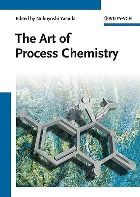 The Art of Process Chemistry by Yasuda, Nobuyoshi