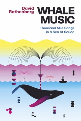 Whale Music: Thousand Mile Songs in a Sea of Sound by Rothenberg, David