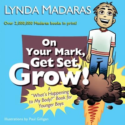 On Your Mark, Get Set, Grow!: A What's Happening to My Body? Book for Younger Boys by Madaras, Lynda