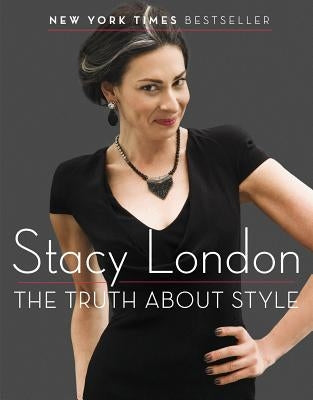 The Truth about Style by London, Stacy