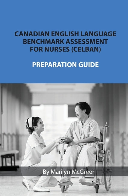 Canadian English Language Benchmark Assessment for Nurses: Celban by McGreer, Marilyn
