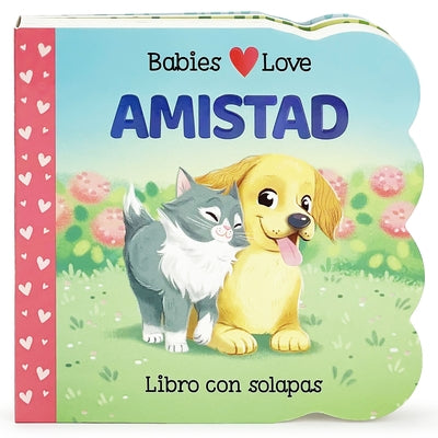 Babies Love Amistad / Babies Love Friendship (Spanish Edition) by Cottage Door Press