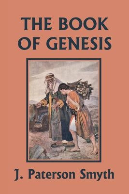 The Book of Genesis (Yesterday's Classics) by Smyth, J. Paterson