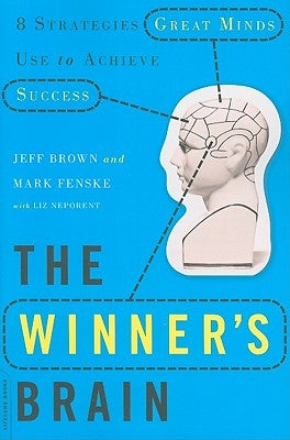 The Winner's Brain: 8 Strategies Great Minds Use to Achieve Success by Brown, Jeff