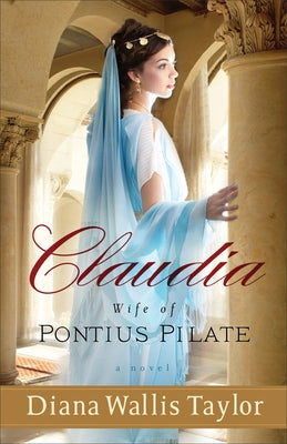 Claudia, Wife of Pontius Pilate by Taylor, Diana Wallis