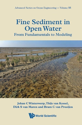 Fine Sediment in Open Water: From Fundamentals to Modeling by Winterwerp, Johan C.