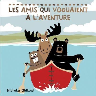Les Amis Qui Voguaient À l'Aventure by Oldland, Nicholas