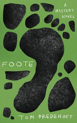 Foote: A Mystery Novel by Bredehoft, Tom