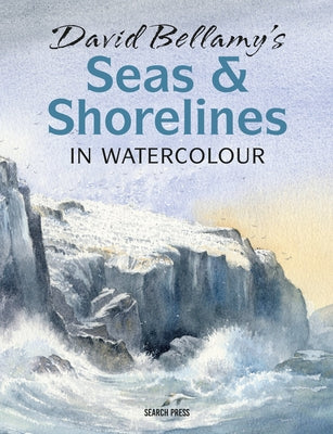 David Bellamy's Seas & Shorelines in Watercolour by Bellamy, David