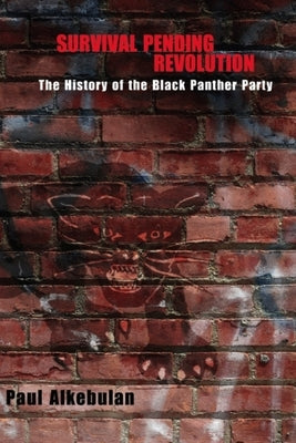 Survival Pending Revolution: The History of the Black Panther Party by Alkebulan, Paul