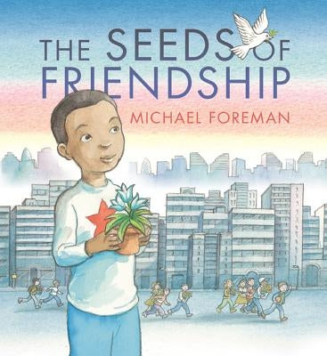 The Seeds of Friendship by Foreman, Michael