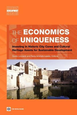 The Economics of Uniqueness: Investing in Historic City Cores and Cultural Heritage Assets for Sustainable Development by Licciardi, Guido