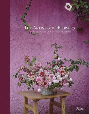 The Artistry of Flowers: Floral Design by La Musa de Las Flores by Salazar, Mar&#237;a Gabriela