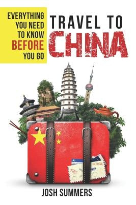 Travel to China: Everything You Need to Know Before You Go by Hendrick, Leeanne